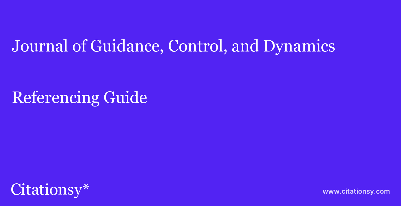 cite Journal of Guidance, Control, and Dynamics  — Referencing Guide